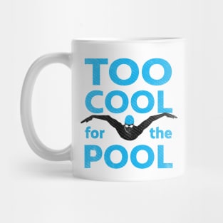 Too Cool For The Pool Mens Swimming Mug